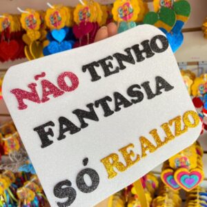 Plaquinha de Carnaval - Não tenho fantasia só realizo
