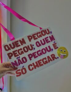 Plaquinha Quem Pegou, Pegou. Quem Não Pegou É Só Chegar.