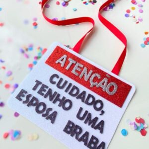 Plaquinha Atenção Cuidado, Tenho Uma Esposa Braba
